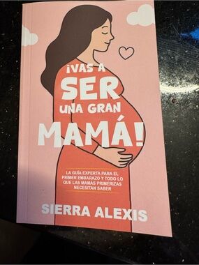 Sierra Alexis ¡Vas a Ser Una Gran Mamá! - Pink Pregnancy Guide